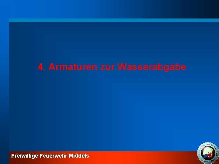 4. Armaturen zur Wasserabgabe Freiwillige Feuerwehr Middels 