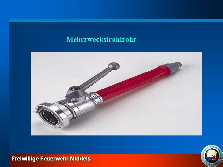 Mehrzweckstrahlrohr Freiwillige Feuerwehr Middels 