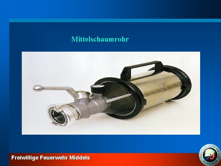 Mittelschaumrohr Freiwillige Feuerwehr Middels 