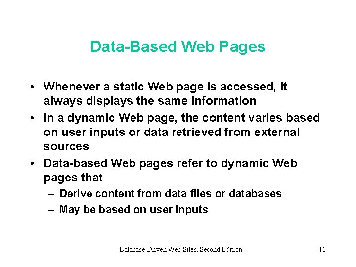 Data-Based Web Pages • Whenever a static Web page is accessed, it always displays