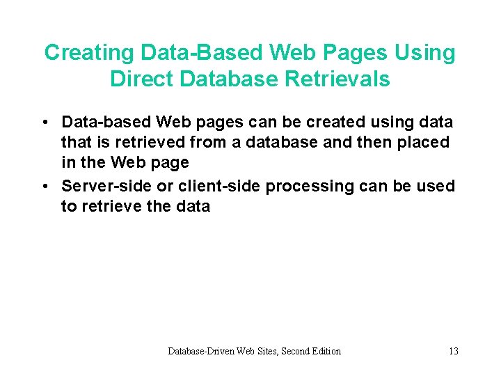 Creating Data-Based Web Pages Using Direct Database Retrievals • Data-based Web pages can be