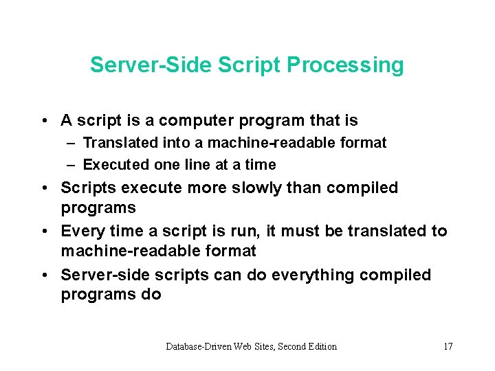Server-Side Script Processing • A script is a computer program that is – Translated