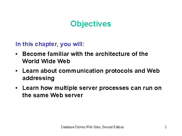 Objectives In this chapter, you will: • Become familiar with the architecture of the