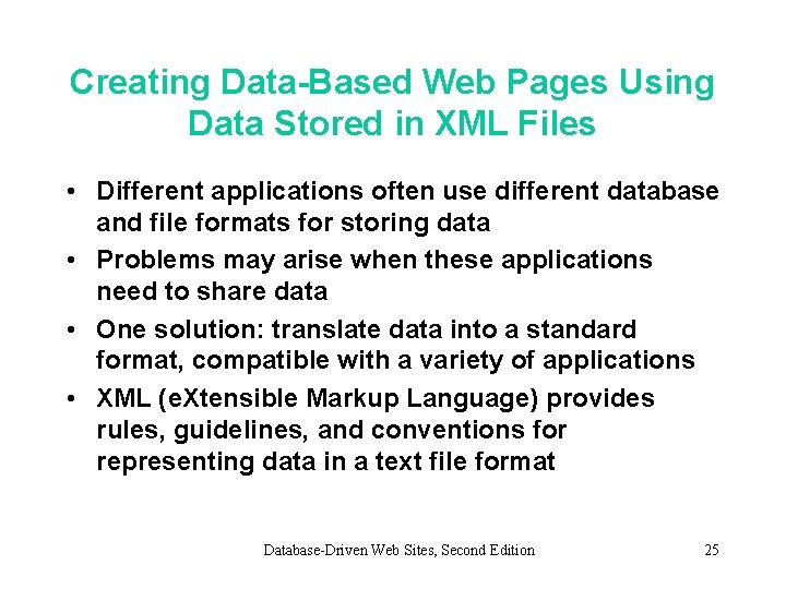 Creating Data-Based Web Pages Using Data Stored in XML Files • Different applications often
