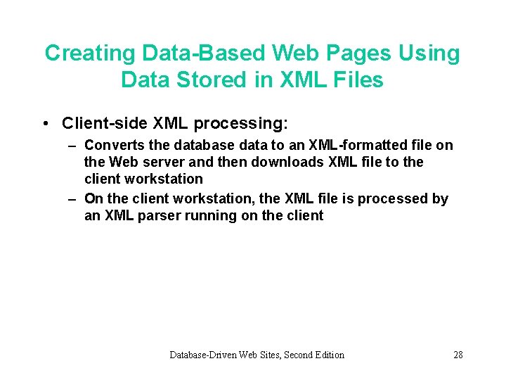 Creating Data-Based Web Pages Using Data Stored in XML Files • Client-side XML processing: