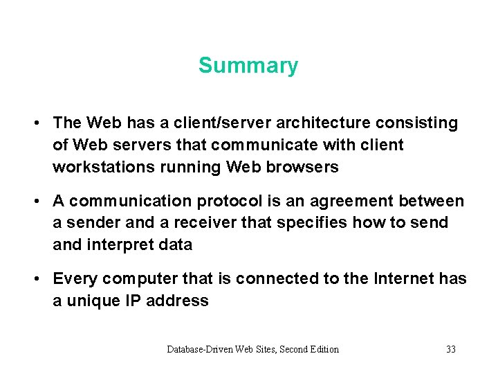 Summary • The Web has a client/server architecture consisting of Web servers that communicate