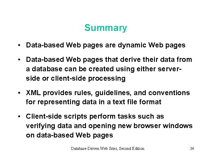 Summary • Data-based Web pages are dynamic Web pages • Data-based Web pages that