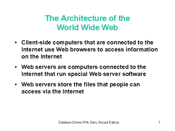 The Architecture of the World Wide Web • Client-side computers that are connected to