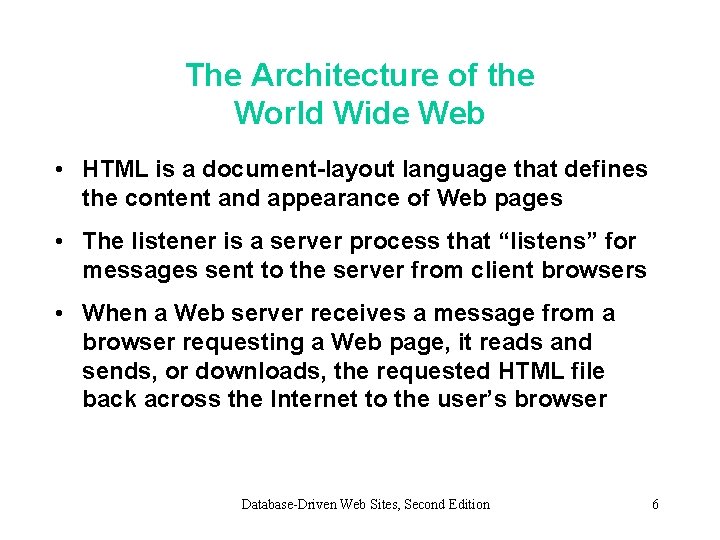 The Architecture of the World Wide Web • HTML is a document-layout language that