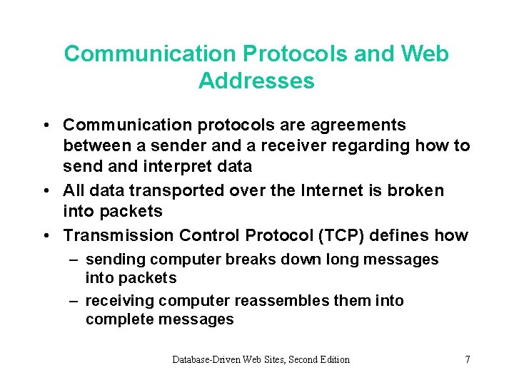 Communication Protocols and Web Addresses • Communication protocols are agreements between a sender and