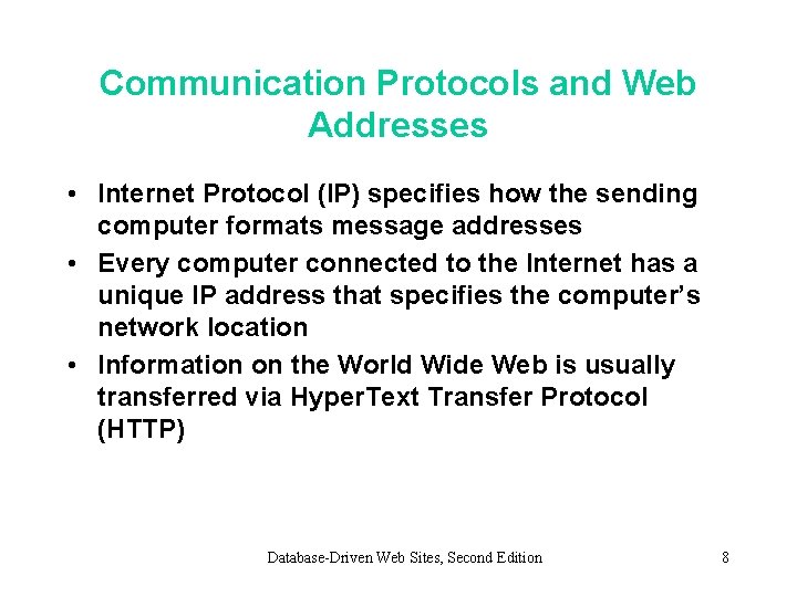 Communication Protocols and Web Addresses • Internet Protocol (IP) specifies how the sending computer