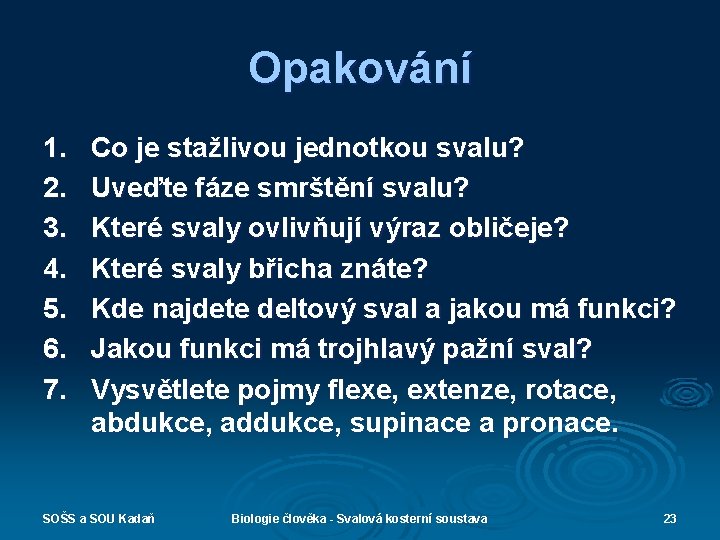 Opakování 1. 2. 3. 4. 5. 6. 7. Co je stažlivou jednotkou svalu? Uveďte