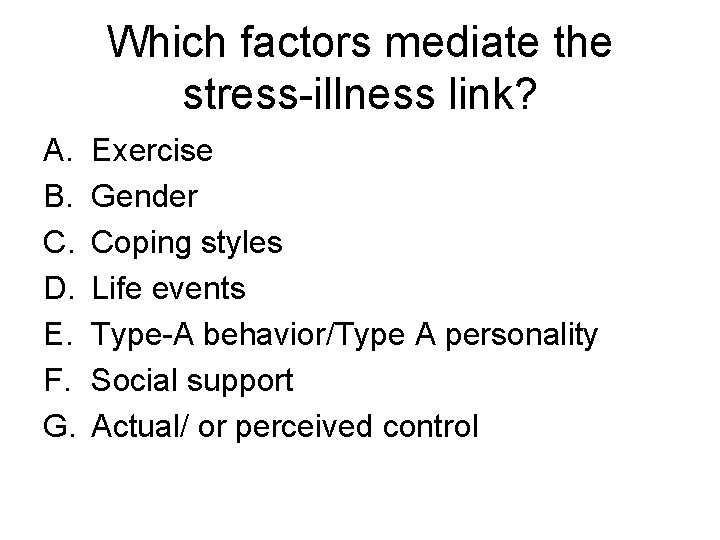 Which factors mediate the stress-illness link? A. B. C. D. E. F. G. Exercise