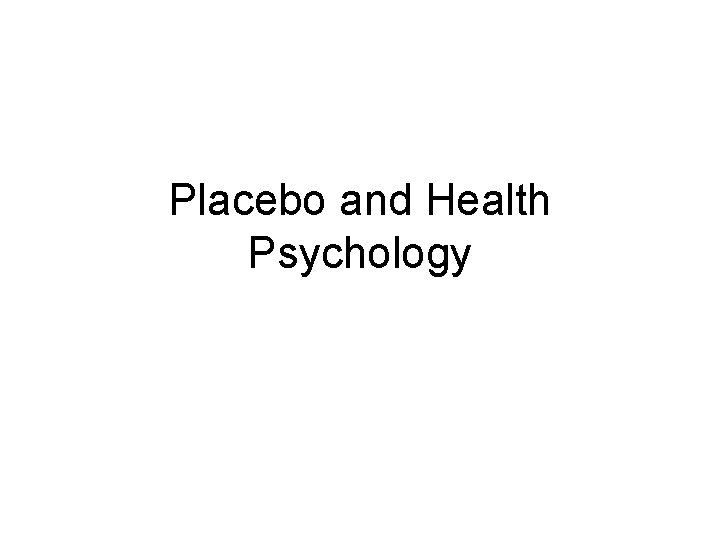 Placebo and Health Psychology 