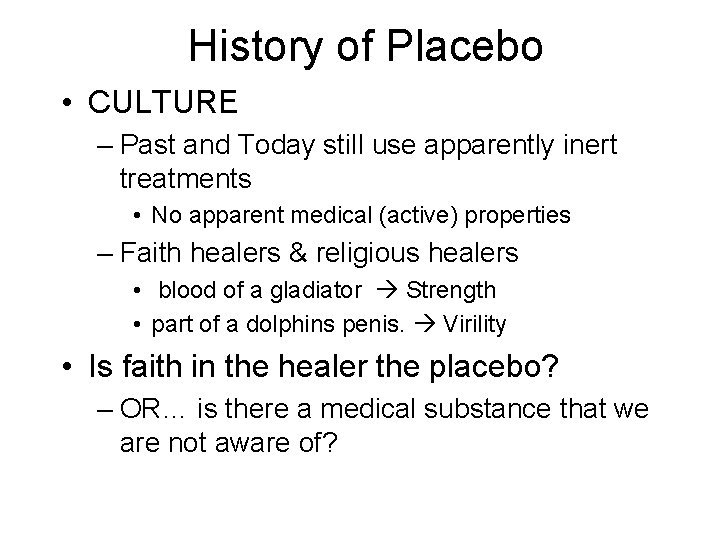 History of Placebo • CULTURE – Past and Today still use apparently inert treatments
