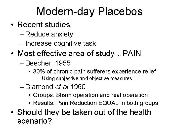 Modern-day Placebos • Recent studies – Reduce anxiety – Increase cognitive task • Most