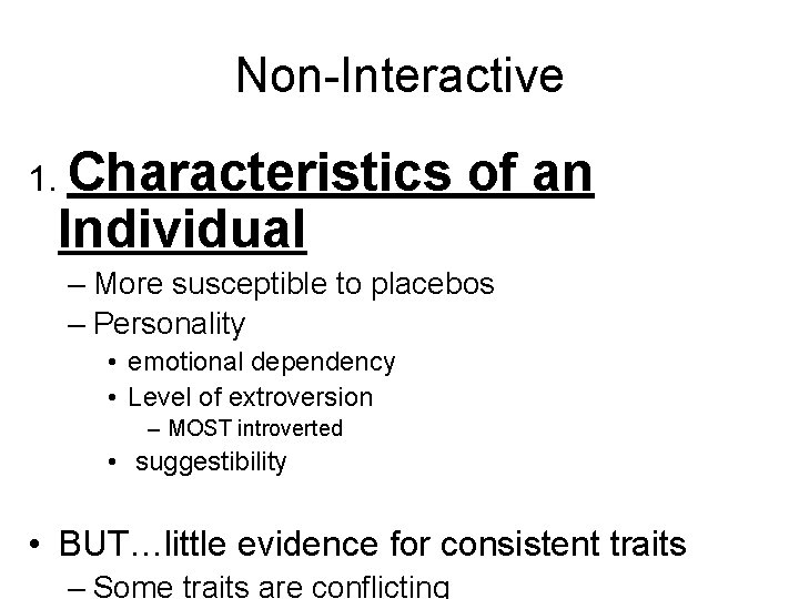 Non-Interactive 1. Characteristics Individual of an – More susceptible to placebos – Personality •