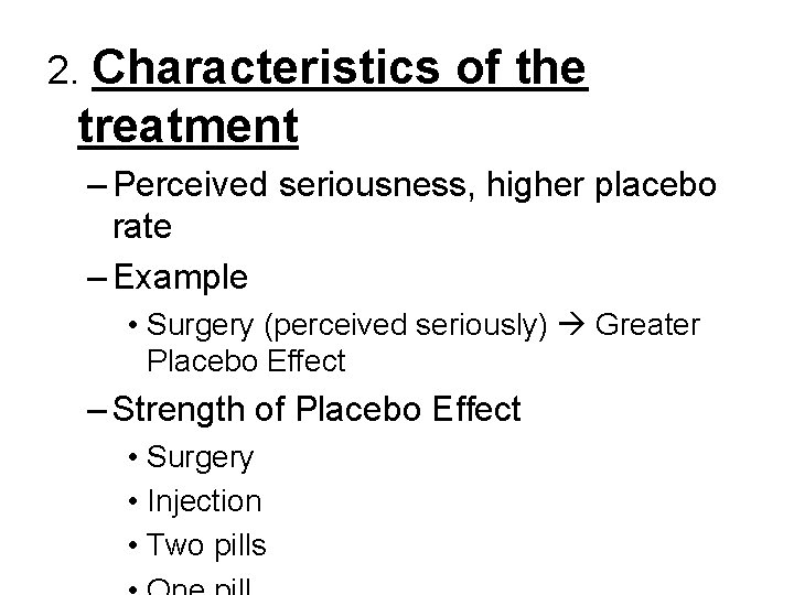 2. Characteristics of the treatment – Perceived seriousness, higher placebo rate – Example •
