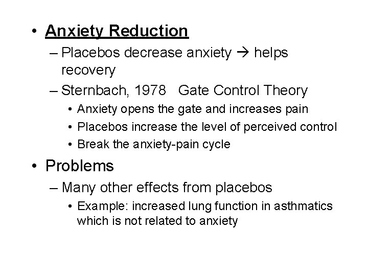  • Anxiety Reduction – Placebos decrease anxiety helps recovery – Sternbach, 1978 Gate
