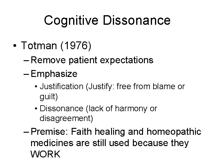 Cognitive Dissonance • Totman (1976) – Remove patient expectations – Emphasize • Justification (Justify: