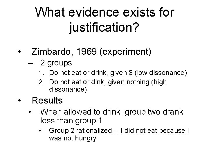 What evidence exists for justification? • Zimbardo, 1969 (experiment) – 2 groups 1. Do