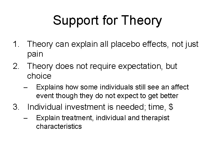 Support for Theory 1. Theory can explain all placebo effects, not just pain 2.