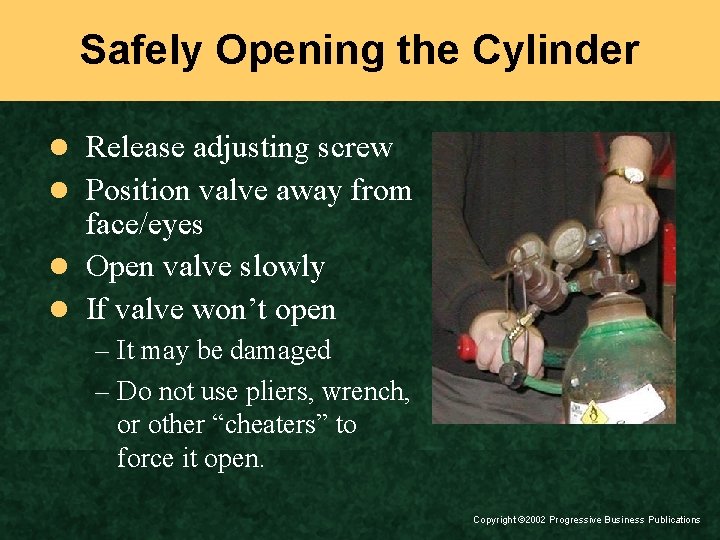 Safely Opening the Cylinder l Release adjusting screw l Position valve away from face/eyes