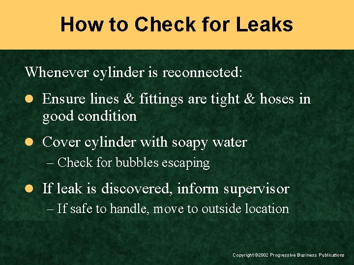 How to Check for Leaks Whenever cylinder is reconnected: l Ensure lines & fittings