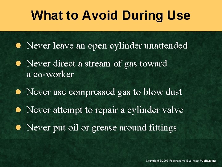 What to Avoid During Use l Never leave an open cylinder unattended l Never