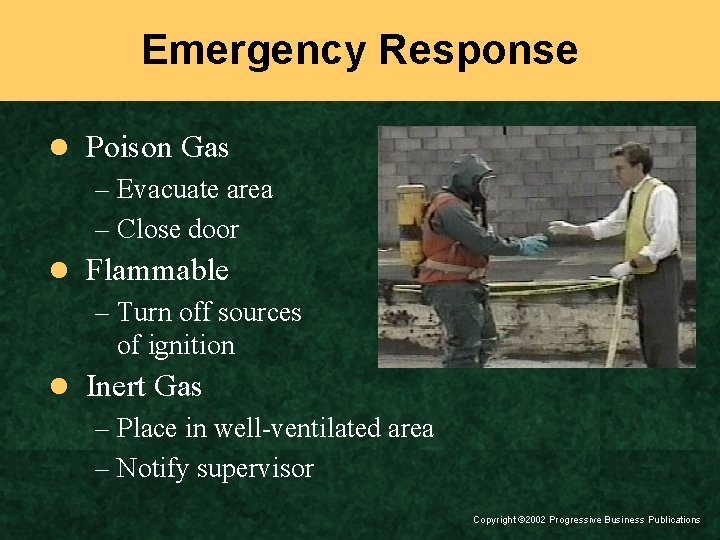 Emergency Response l Poison Gas – Evacuate area – Close door l Flammable –