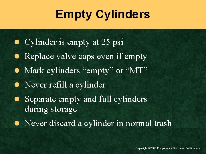 Empty Cylinders l Cylinder is empty at 25 psi l Replace valve caps even