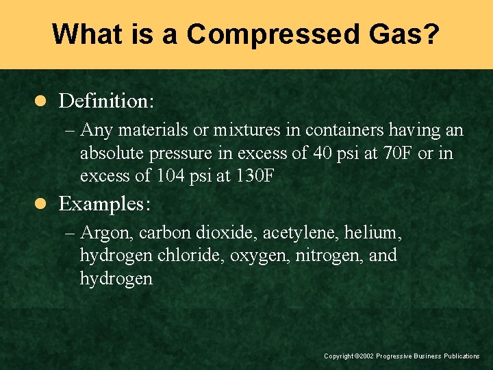 What is a Compressed Gas? l Definition: – Any materials or mixtures in containers