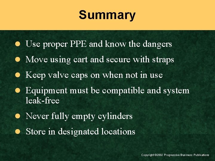 Summary l Use proper PPE and know the dangers l Move using cart and