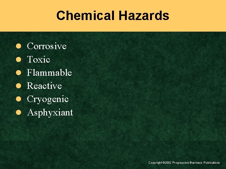 Chemical Hazards l Corrosive l Toxic l Flammable l Reactive l Cryogenic l Asphyxiant