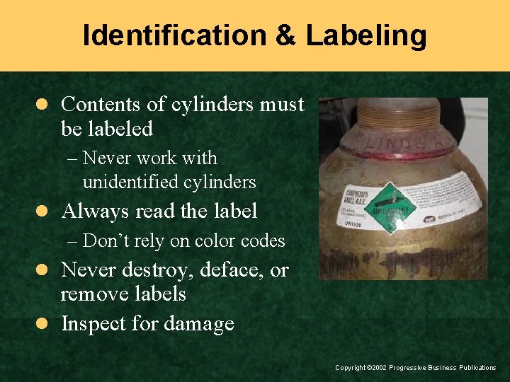 Identification & Labeling l Contents of cylinders must be labeled – Never work with