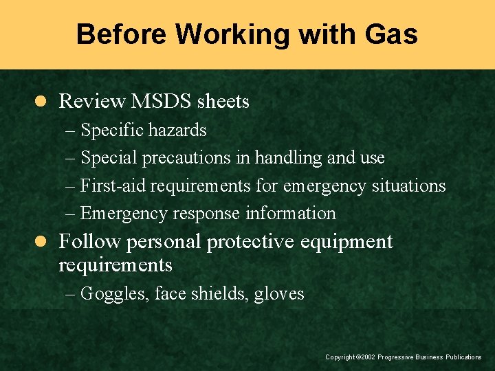 Before Working with Gas l Review MSDS sheets – Specific hazards – Special precautions