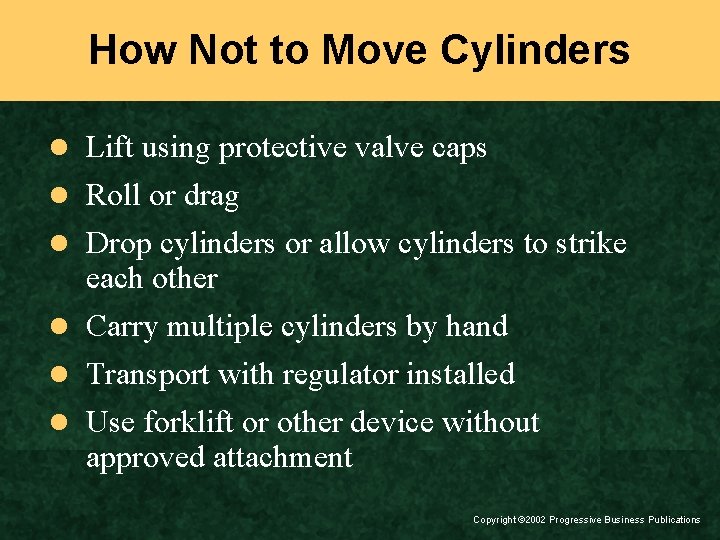 How Not to Move Cylinders l Lift using protective valve caps l Roll or