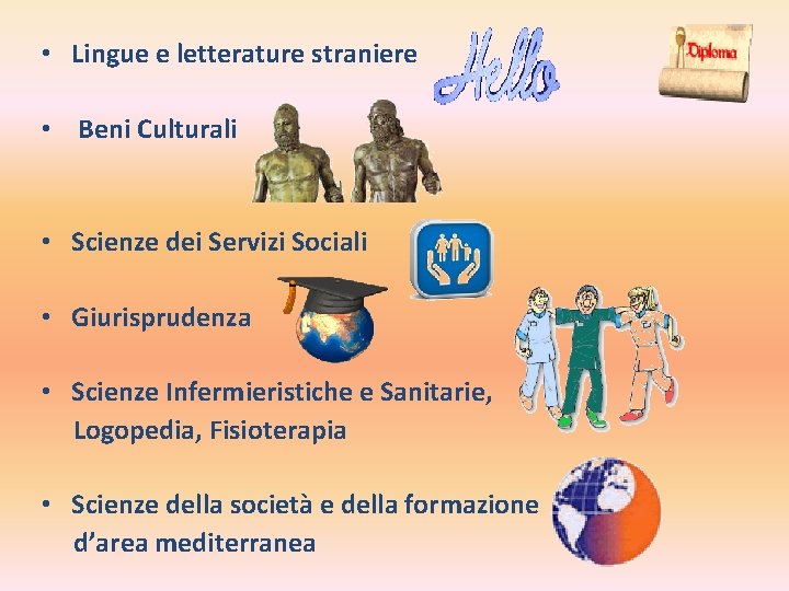  • Lingue e letterature straniere • Beni Culturali • Scienze dei Servizi Sociali