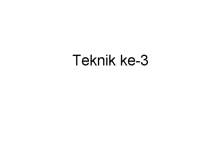 Teknik ke-3 