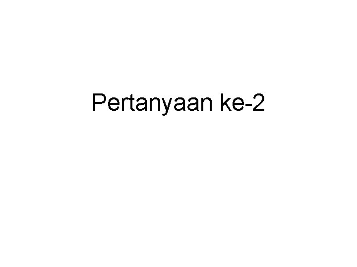 Pertanyaan ke-2 