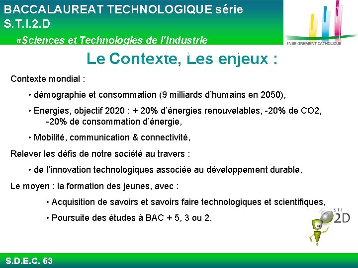  BACCALAUREAT TECHNOLOGIQUE série S. T. I. 2. D «Sciences et Technologies de l’Industrie