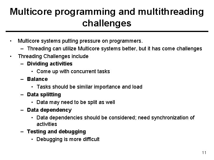 Multicore programming and multithreading challenges • • Multicore systems putting pressure on programmers. –