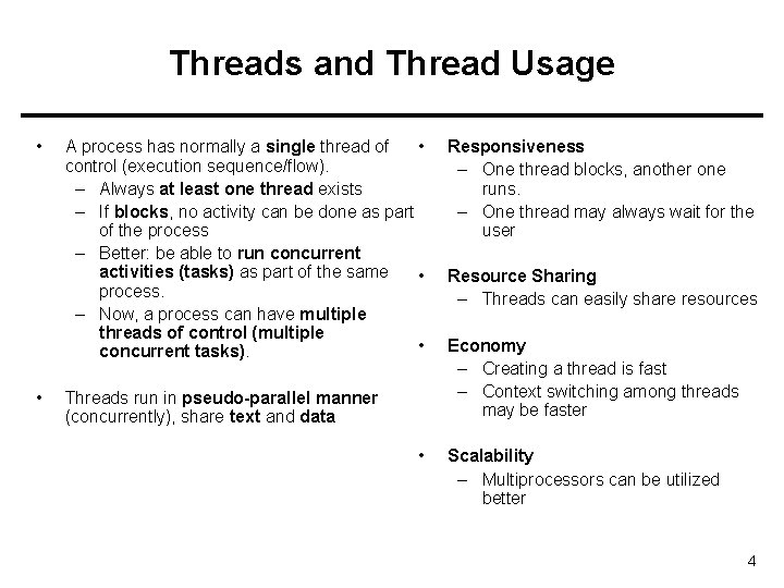 Threads and Thread Usage • • A process has normally a single thread of