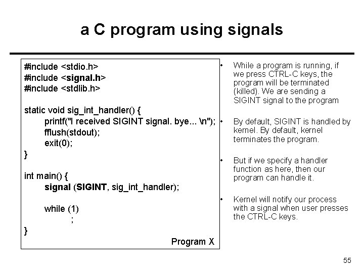 a C program using signals • #include <stdio. h> #include <signal. h> #include <stdlib.