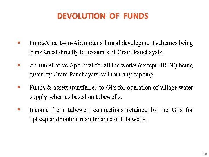 DEVOLUTION OF FUNDS § Funds/Grants-in-Aid under all rural development schemes being transferred directly to