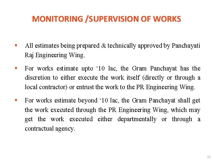 MONITORING /SUPERVISION OF WORKS § All estimates being prepared & technically approved by Panchayati