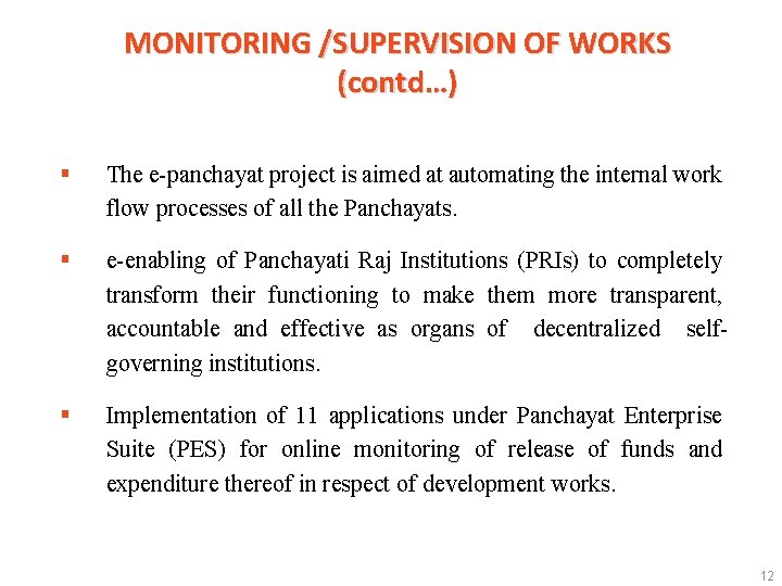 MONITORING /SUPERVISION OF WORKS (contd…) § The e-panchayat project is aimed at automating the