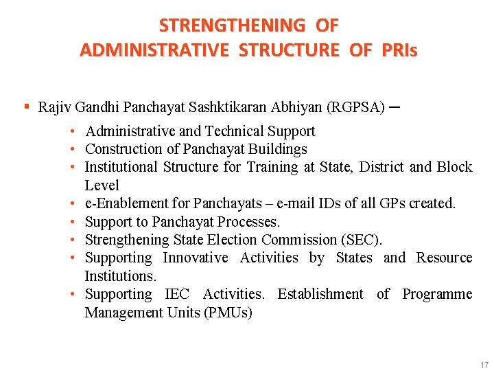 STRENGTHENING OF ADMINISTRATIVE STRUCTURE OF PRIs § Rajiv Gandhi Panchayat Sashktikaran Abhiyan (RGPSA) ─