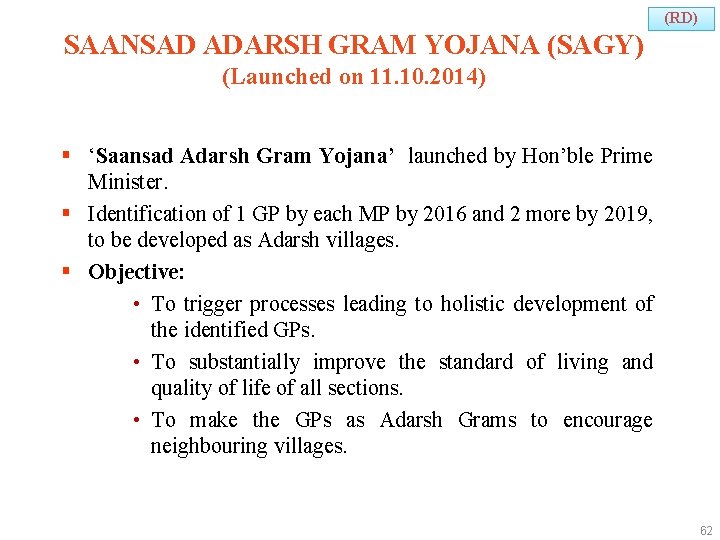 (RD) SAANSAD ADARSH GRAM YOJANA (SAGY) (Launched on 11. 10. 2014) § ‘Saansad Adarsh