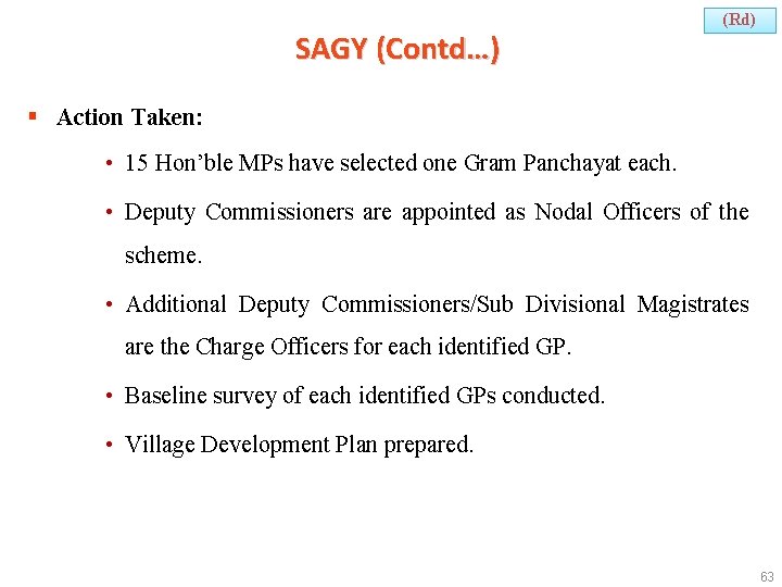 SAGY (Contd…) (Rd) § Action Taken: • 15 Hon’ble MPs have selected one Gram